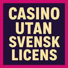Casinon utan svensk licens – Fördelar och nackdelar